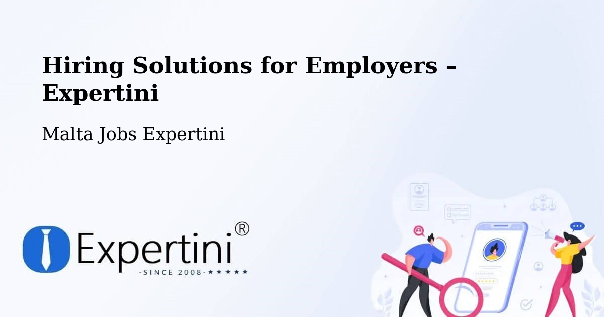 Hiring Solutions for Employers in Marsa - Marsa, Malta Jobs Expertini